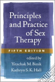 Principles and Practice of Sex Therapy libro in lingua di Binik Yitzchak M. (EDT), Hall Kathryn S. K. (EDT)