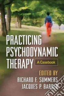 Practicing Psychodynamic Therapy libro in lingua di Summers Richard F. (EDT), Barber Jacques P. (EDT)