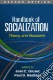 Handbook of Socialization libro in lingua di Grusec Joan E. (EDT), Hastings Paul D. (EDT)