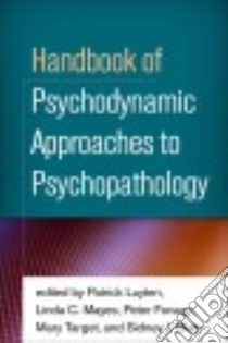 Handbook of Psychodynamic Approaches to Psychopathology libro in lingua di Luyten Patrick (EDT), Mayes Linda C. (EDT), Fonagy Peter (EDT), Target Mary (EDT), Blatt Sidney J. (EDT)
