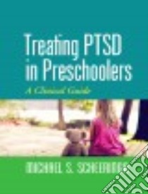 Treating PTSD in Preschoolers libro in lingua di Scheeringa Michael S.