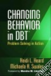 Changing Behavior in DBT libro in lingua di Heard Heidi L., Swales Michaela A., Linehan Marsha M. (FRW)