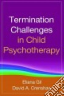 Termination Challenges in Child Psychotherapy libro in lingua di Gil Eliana, Crenshaw David A.