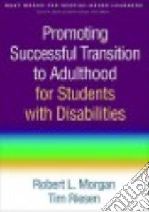 Promoting Successful Transition to Adulthood for Students With Disabilities libro in lingua di Morgan Robert L., Riesen Tim