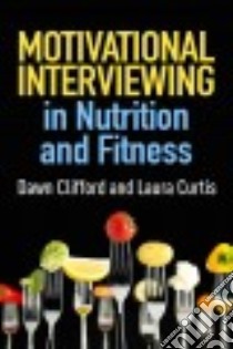 Motivational Interviewing in Nutrition and Fitness libro in lingua di Clifford Dawn, Curtis Laura