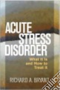 Acute Stress Disorder libro in lingua di Bryant Richard A.