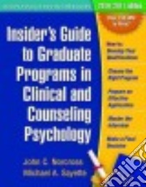 Insider's Guide to Graduate Programs in Clinical and Counseling Psychology 2016 / 2017 libro in lingua di Norcross John C., Sayette Michael A.