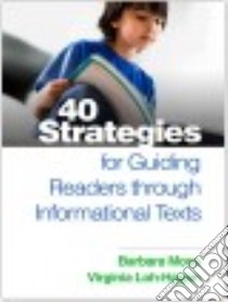 40 Strategies for Guiding Readers Through Informational Texts libro in lingua di Moss Barbara, Loh-hagan Virginia
