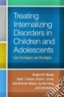 Treating Internalizing Disorders in Children and Adolescents libro in lingua di Nangle Douglas W., Hansen David J., Grover Rachel L., Kingery Julie Newman, Suveg Cynthia