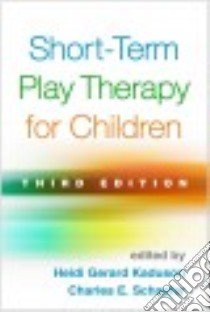 Short-Term Play Therapy for Children libro in lingua di Kaduson Heidi Gerard (EDT), Schaefer Charles E. (EDT)