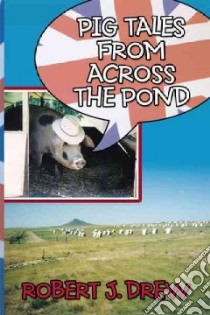 Pig Tales from Across the Pond libro in lingua di Drew Robert J.