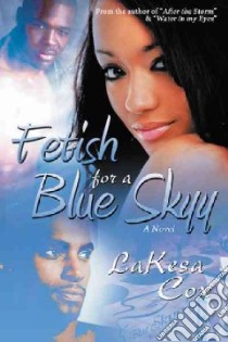 Fetish for a Blue Skyy libro in lingua di Cox Lakesa
