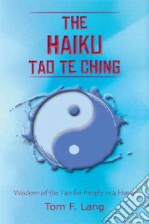 The Haiku Tao Te Ching libro in lingua di Lang Tom F.