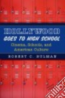Hollywood Goes to High School libro in lingua di Bulman Robert C.
