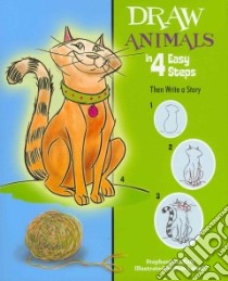 Draw Animals in 4 Easy Steps libro in lingua di Labaff Stephanie, LaBaff Tom (ILT)