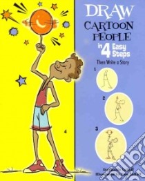 Draw Cartoon People in 4 Easy Steps libro in lingua di Labaff Stephanie, LaBaff Tom (ILT)