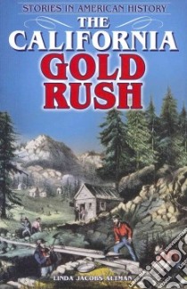 The California Gold Rush libro in lingua di Altman Linda Jacobs