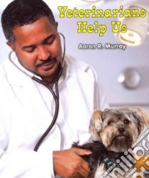Veterinarians Help Us libro in lingua di Murray Aaron R.