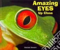 Amazing Eyes Up Close libro in lingua di Stewart Melissa