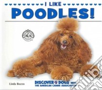 I Like Poodles! libro in lingua di Bozzo Linda
