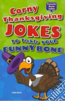 Corny Thanksgiving Jokes to Tickle Your Funny Bone libro in lingua di Bozzo Linda