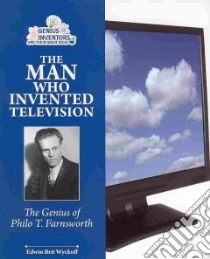The Man Who Invented Television libro in lingua di Wyckoff Edwin Brit