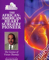 The African-American Heart Surgery Pioneer libro in lingua di Wyckoff Edwin Brit