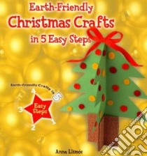 Earth-Friendly Christmas Crafts in 5 Easy Steps libro in lingua di Llimós Anna