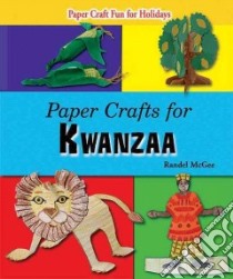 Paper Crafts for Kwanzaa libro in lingua di McGee Randel