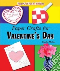 Paper Crafts for Valentine's Day libro in lingua di McGee Randel