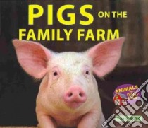 Pigs on the Family Farm libro in lingua di Stiefel Chana