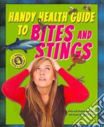Handy Health Guide to Bites and Stings libro in lingua di Silverstein Alvin, Silverstein Virginia B., Nunn Laura Silverstein