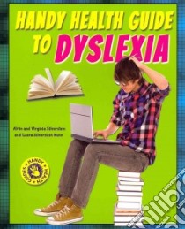 Handy Health Guide to Dyslexia libro in lingua di Silverstein Alvin, Silverstein Virginia B., Nunn Laura Silverstein