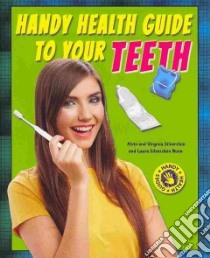 Handy Health Guide to Your Teeth libro in lingua di Silverstein Alvin, Silverstein Virginia B., Nunn Laura Silverstein