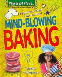 Professor Cook's Mind-Blowing Baking libro in lingua di Brash Lorna