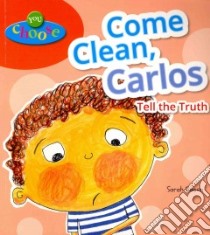 Come Clean, Carlos libro in lingua di Eason Sarah, Busby Ailie (ILT)