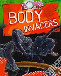 Zoom in on Body Invaders libro in lingua di Spilsbury Richard