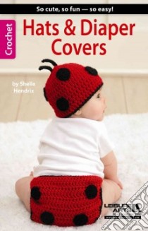 Hats & Diaper Covers libro in lingua di Leisure Arts Inc. (COR)