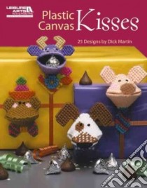 Plastic Canvas Kisses libro in lingua di Martin Dick