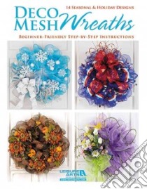 Deco Mesh Wreaths libro in lingua di Leisure Arts Inc. (COR)
