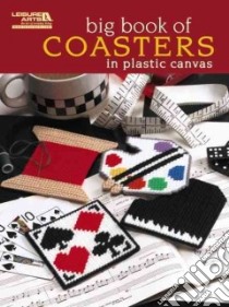 Big Book of Coasters in Plastic Canvas libro in lingua di Leisure Arts Inc. (COR)