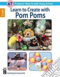Learn to Create With Pom Poms libro in lingua di Hot Off the Press (COR)