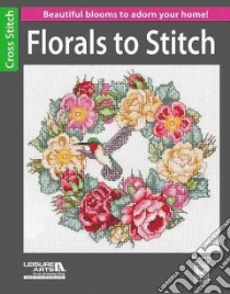 Florals to Stitch libro in lingua di Leisure Arts Inc. (COR)
