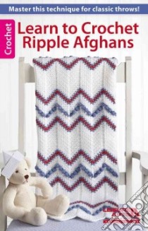 Learn to Crochet Ripple Afghans libro in lingua di Leisure Arts Inc. (COR)