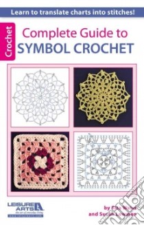 Complete Guide to Symbol Crochet libro in lingua di Weiss Rita, Lowman Susan