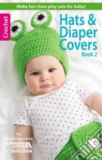 Hats & Diaper Covers libro in lingua di Leisure Arts Inc.