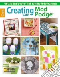 Creating With Mod Podge libro in lingua di Leisure Arts Inc. (COR)