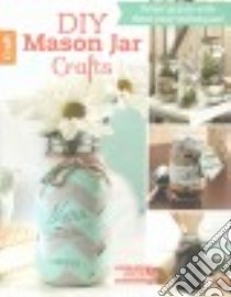DIY Mason Jar Crafts libro in lingua di Leisure Arts Inc. (COR)