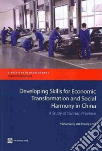 Developing Skills for Economic Transformation and Social Harmony in China libro in lingua di Liang Xiaoyan