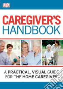 Caregiver's Handbook libro in lingua di Dorling Kindersley Inc. (COR)